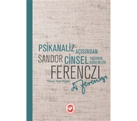 Psikanaliz Açısından Cinsel Yaşamın Kökenleri Psikanaliz Açısından Cinsel Yaşamın Kökenleri