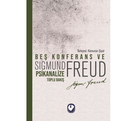 Beş Konferans ve Psikanalize Toplu Bakış Beş Konferans ve Psikanalize Toplu Bakış