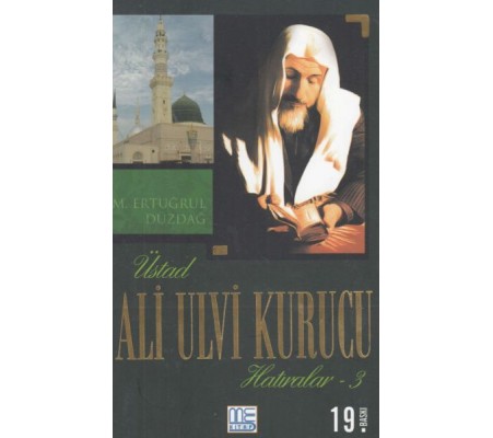 Üstad Ali Ulvi Kurucu Hatıralar 3 Üstad Ali Ulvi Kurucu Hatıralar 3