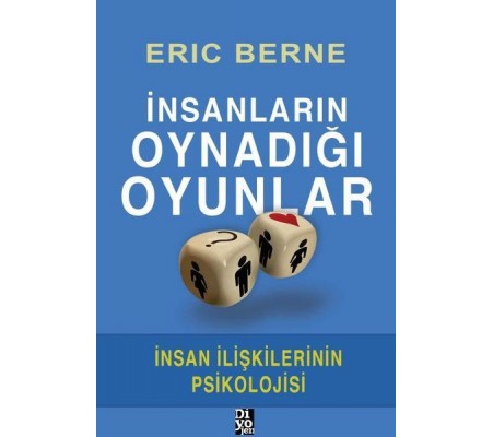 İnsanların Oynadığı Oyunlar - İnsan İlişkilerinin Psikolojisi İnsanların Oynadığı Oyunlar - İnsan İlişkilerinin Psikolojisi