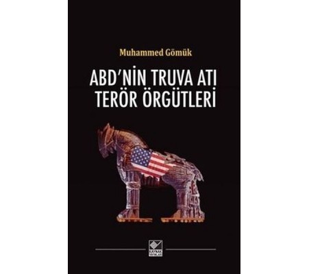 ABD'nin Truva Atı Terör Örgütleri ABD'nin Truva Atı Terör Örgütleri