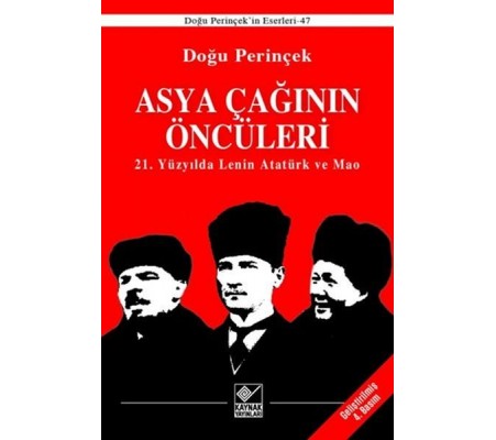 Asya Çağınının Öncüleri - 21. Yüzyılda Lenin Atatürk ve Mao