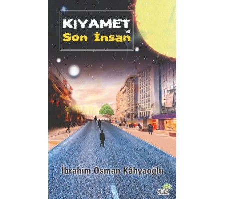 Kıyamet ve Son İnsan Kıyamet ve Son İnsan