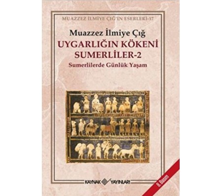 Uygarlığın Kökeni Sümerliler -2 Sümerlilerde Günlük Yaşam Uygarlığın Kökeni Sümerliler -2 Sümerlilerde Günlük Yaşam