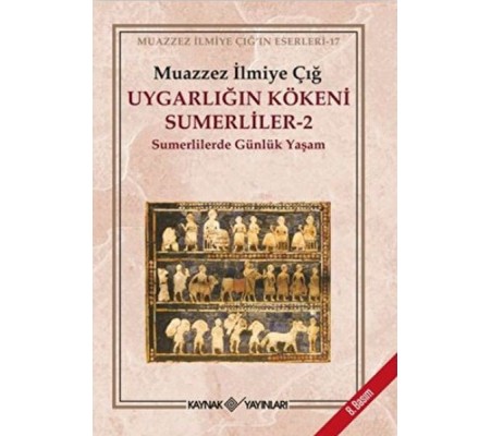 Uygarlığın Kökeni Sümerliler -2  Sümerlilerde Günlük Yaşam