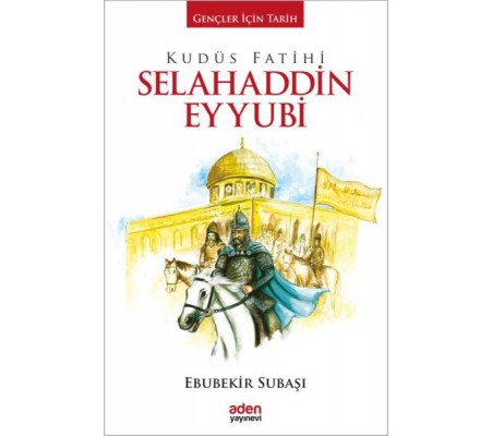 Gençler İçin Tarih - Kudüs Fatihi Selahaddin Eyyubi Gençler İçin Tarih - Kudüs Fatihi Selahaddin Eyyubi
