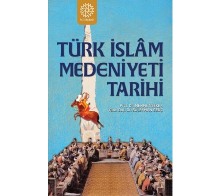 Türk İslam Medeniyeti Tarihi Türk İslam Medeniyeti Tarihi
