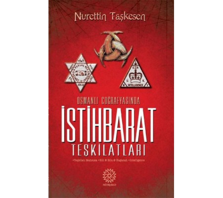 Osmanlı Coğrafyasında İstihbarat Teşkilatları Osmanlı Coğrafyasında İstihbarat Teşkilatları
