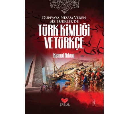 Dünyaya Nizam Veren Biz Türkler’de Türk Kimliği ve Türkçe Dünyaya Nizam Veren Biz Türkler’de Türk Kimliği ve Türkçe