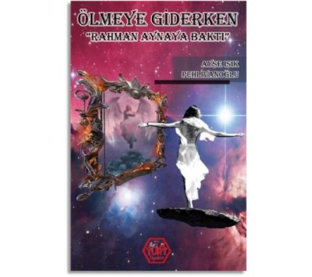 Ölmeye Giderken (Rahman Aynaya Baktı) Ölmeye Giderken (Rahman Aynaya Baktı)