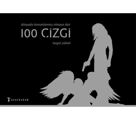 Dünyada Konumlanmış Olmaya Dair 100 Çizgi Dünyada Konumlanmış Olmaya Dair 100 Çizgi