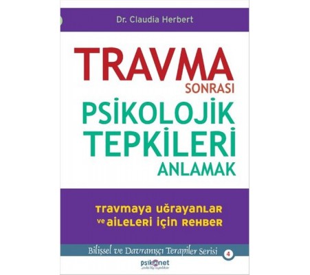 Travma Sonrası Psikolojik Tepkileri Anlamak Travma Sonrası Psikolojik Tepkileri Anlamak