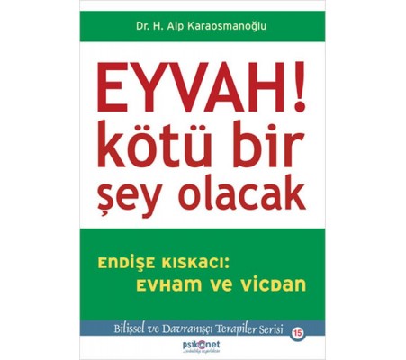 Eyvah! Kötü Bir Şey Olacak Endişe Kıskacı: Evham ve Vicdan Eyvah! Kötü Bir Şey Olacak Endişe Kıskacı: Evham ve Vicdan