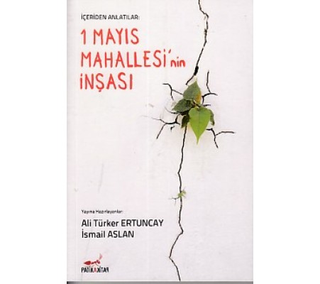 İçeriden Anlatılar: 1 Mayıs Mahallesi 'nin İnşası İçeriden Anlatılar: 1 Mayıs Mahallesi 'nin İnşası