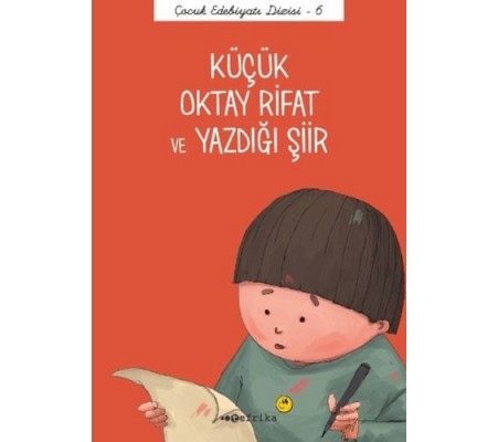 Çocuk Edebiyatı Dizisi 6 - Küçük Oktay Rifat ve Yazdığı Şiir Çocuk Edebiyatı Dizisi 6 - Küçük Oktay Rifat ve Yazdığı Şiir