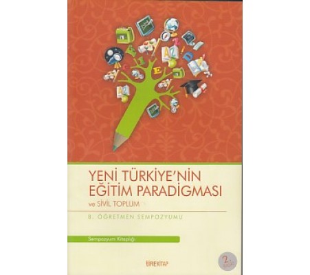 8. Öğretmen Sempozyumu - Yeni Türkiye'nin Eğitim Paradigması ve Sivil Toplum 8. Öğretmen Sempozyumu - Yeni Türkiye'nin Eğitim Paradigması ve Sivil Toplum