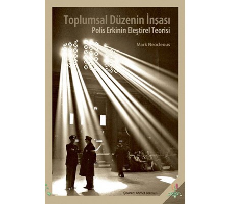 Toplumsal Düzenin İnşası Polis Erkinin Eleştirel Teorisi Toplumsal Düzenin İnşası Polis Erkinin Eleştirel Teorisi
