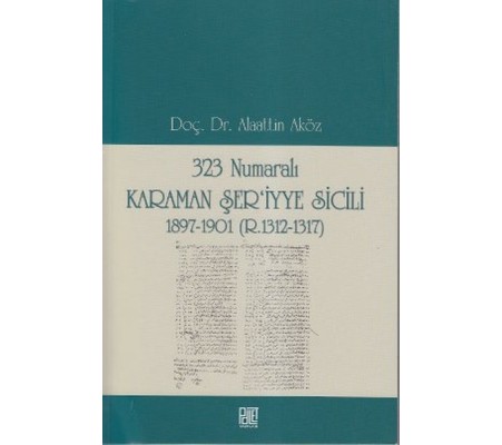 323 Numaralı Karaman Şer'iyye Sicili 1897-1901 (R.1312-1317)