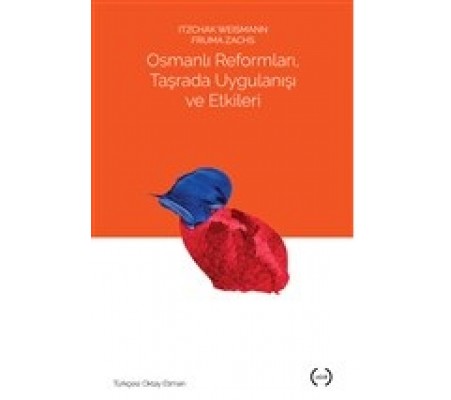 Osmanlı Reformları, Taşrada Uygulanışı ve Etkileri Osmanlı Reformları, Taşrada Uygulanışı ve Etkileri
