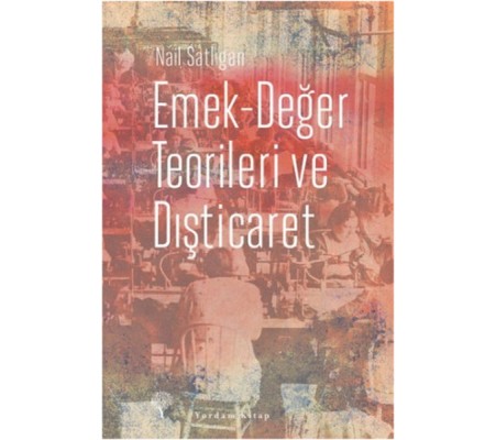 Emek - Değer Teorileri ve Dışticaret Emek - Değer Teorileri ve Dışticaret