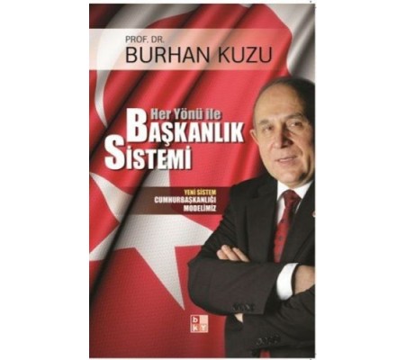 Her Yönü ile Başkanlık Sistemi - Yeni Sistem Cumhurbaşkanlığı Modelimiz