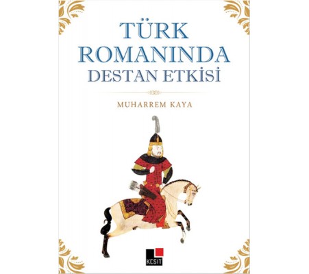 Türk Romanında Destan Etkisi Türk Romanında Destan Etkisi