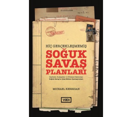 Hiç Gerçekleşmemiş Soğuk Savaş Planları Hiç Gerçekleşmemiş Soğuk Savaş Planları