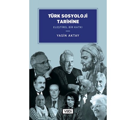 Türk Sosyoloji Tarihine Eleştirel Bir Katkı Türk Sosyoloji Tarihine Eleştirel Bir Katkı