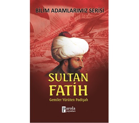 Sultan Fatih Gemiler Yürüten Padişah Sultan Fatih Gemiler Yürüten Padişah