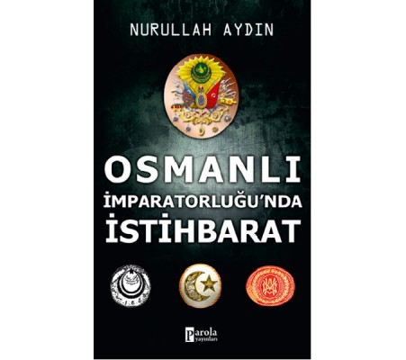Osmanlı İmparatorluğu'nda İstihbarat Osmanlı İmparatorluğu'nda İstihbarat