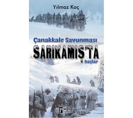 Çanakkale Savunması Sarıkamış’ta Başlar Çanakkale Savunması Sarıkamış’ta Başlar