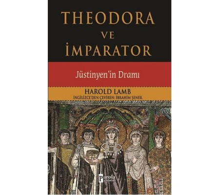 Theodora ve İmparator Jüstinyen'in Dramı Theodora ve İmparator Jüstinyen'in Dramı