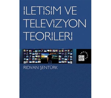 İletişim ve Televizyon Teorileri İletişim ve Televizyon Teorileri