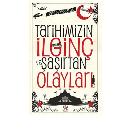Tarihimizin İlginç ve Şaşırtan Olayları Tarihimizin İlginç ve Şaşırtan Olayları