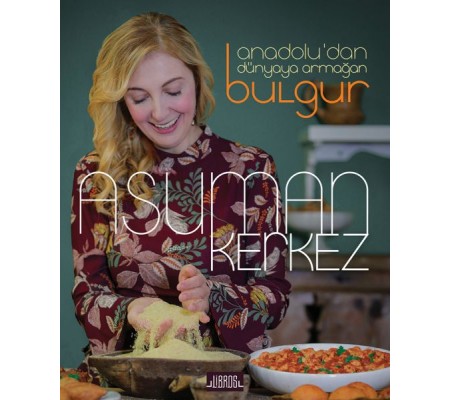 Anadolu’dan Dünyaya Armağan Bulgur Anadolu’dan Dünyaya Armağan Bulgur