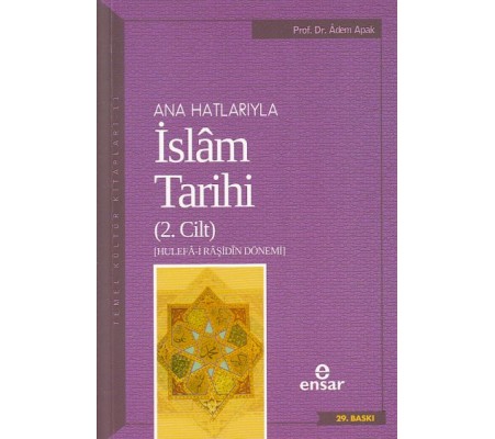 Ana Hatlarıyla İslam Tarihi 2 Ana Hatlarıyla İslam Tarihi 2