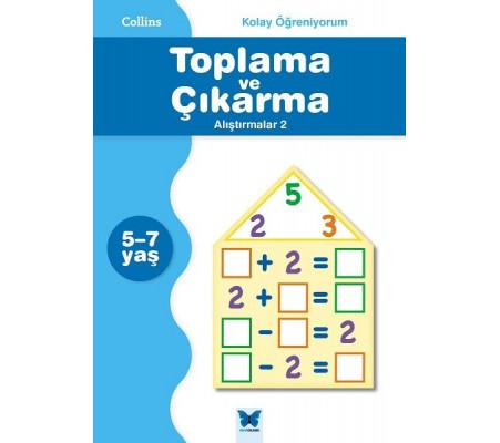 Collins Kolay Öğreniyorum - Toplama ve Çıkarma Alıştırmalar 2 (5-7 Yaş) Collins Kolay Öğreniyorum - Toplama ve Çıkarma Alıştırmalar 2 (5-7 Yaş)