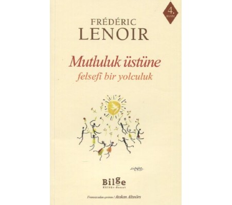 Mutluluk Üstüne Felsefi Bir Yolculuk Mutluluk Üstüne Felsefi Bir Yolculuk