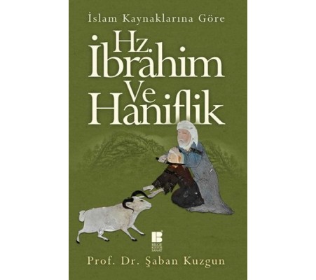 İslam Kaynaklarına Göre Hz. İbrahim ve Hanifilik