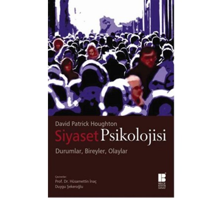 Siyaset Psikolojisi Durumlar, Bireyler, Olaylar Siyaset Psikolojisi Durumlar, Bireyler, Olaylar