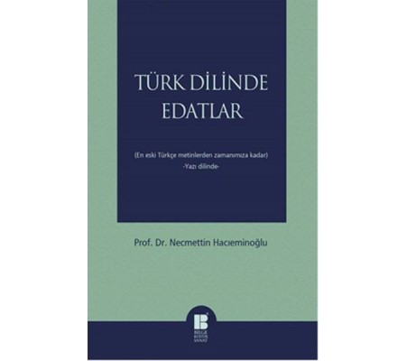 Türk Dilinde Edatlar  En Eski Türkçe Metinlerden Zamanımıza Kadar (Yazı Dilinde)