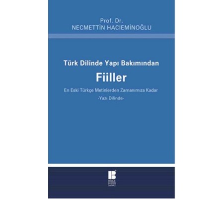 Türk Dilinde Yapı Bakımından Fiiller  (En Eski Türkçe Metinlerden Zamanımıza Kadar)