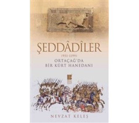 Şeddadiler 951-1199 - Orta Çağ'da Bir Kürt Hanedanı Şeddadiler 951-1199 - Orta Çağ'da Bir Kürt Hanedanı