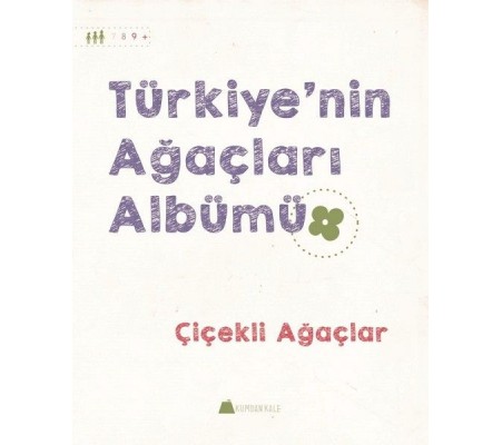 Çiçekli Ağaçlar - Türkiye'nin Ağaçları Albümü Çiçekli Ağaçlar - Türkiye'nin Ağaçları Albümü