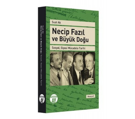 Necip Fazıl ve Büyük Doğu Sosyal, Siyasi Mücadele Tarihi Necip Fazıl ve Büyük Doğu Sosyal, Siyasi Mücadele Tarihi