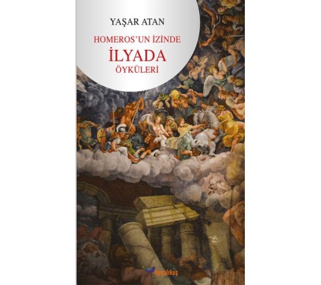 Homeros’un İzinde - İlyada Öyküleri Homeros’un İzinde - İlyada Öyküleri