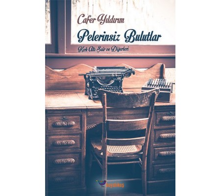 Pelerinsiz Bulutlar Kırk Altı Şair ve Diğerleri Pelerinsiz Bulutlar Kırk Altı Şair ve Diğerleri