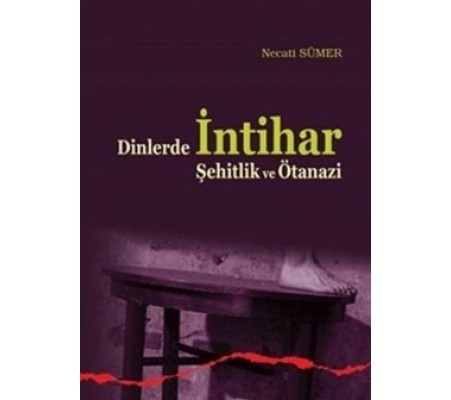 Dinlerde İntihar Şehitlik ve Ötanazi Dinlerde İntihar Şehitlik ve Ötanazi