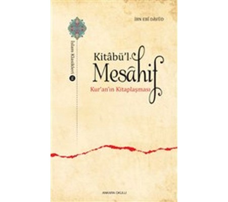 Kitabü’l - Mesahif - Kur'an'ın Kitaplaşması Kitabü’l - Mesahif - Kur'an'ın Kitaplaşması