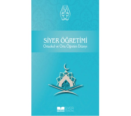 Siyer Öğretimi Ortaokul ve Orta Öğretim Düzeyi Siyer Öğretimi Ortaokul ve Orta Öğretim Düzeyi
